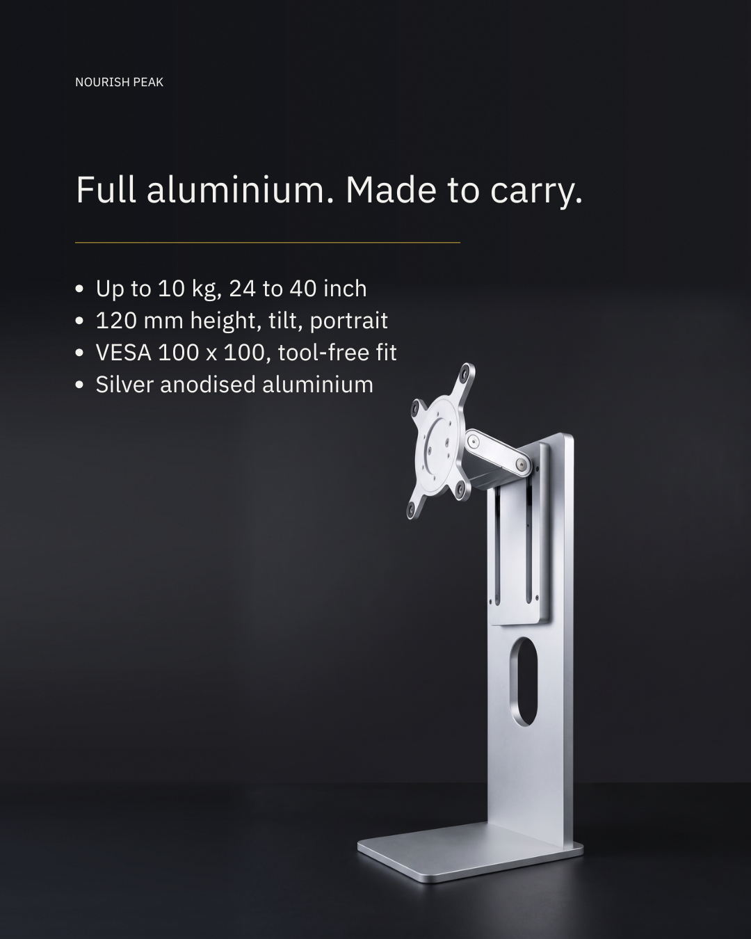 Aluminium monitor stand key features: up to 10 kg, 120 mm height, tilt, portrait rotation, VESA 100 x 100